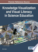 Knowledge Visualization and Visual Literacy in Science Education Book