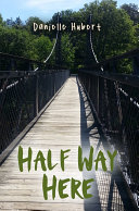 Half Way Here by Danielle Hubert PDF