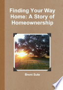 Finding Your Way Home: A Story of Homeownership
