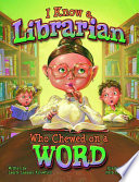 I Know a Librarian Who Chewed on a Word Book
