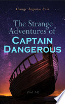 The Strange Adventures of Captain Dangerous  Vol  1 3 