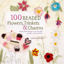 100 Beaded Flowers  Charms   Trinkets Book PDF