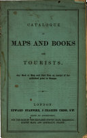 Catalogue of Maps and Books for Tourists. Any Book Or Map Sent Post Free on Receipt of the Published Price in Stamps