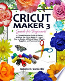 Cricut Maker 3 Guide for Beginners