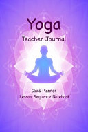 Yoga Teacher Journal Class Planner Lesson Sequence Notebook Book PDF
