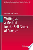 Writing as a Method for the Self-Study of Practice PDF Book By Julian Kitchen