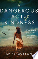 A Dangerous Act of Kindness Book