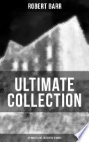 ROBERT BARR Ultimate Collection: 20 Novels & 65+ Detective Stories PDF Book By Robert Barr