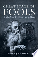 Great stage of fools : a guide to six Shakespeare plays.