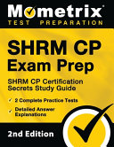 SHRM CP Exam Prep   SHRM CP Certification Secrets Study Guide  2 Complete Practice Tests  Detailed Answer Explanations   2nd Edition 