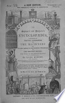 The Engineer s and Mechanic s Encyclop  dia  Comprehending Practical Illustrations of the Machinery and Processes Employed in Every Description of Manufacture of the British Empire  Etc