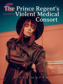 The Prince Regent's Violent Medical Consort Book Sixth Month