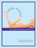 Cellulite Solution, The Complete Guide to Being Cellulite Free