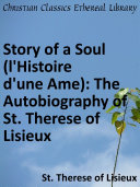 Pdf Story of a Soul (l'Histoire d'une Ame): The Autobiography of St. Therese of Lisieux Telecharger