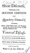 A Short Discourse preliminary to the second edition of Quackery Unmask d  Containing some useful observations     on the seventh edition of Mr  Martin s Treatise of the Venereal Disease  In a letter to the said Mr  Martin  By the Author of Quackery Unmask d
