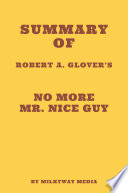 Summary of Robert Glover s No More Mr  Nice Guy