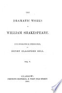 The Dramatic Works of William Shakespeare, with Biographical Introduction by Henry Glassford Bell...