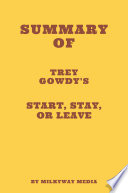 Summary of Trey Gowdy s Start  Stay  or Leave Book PDF