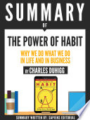 Summary Of  The Power Of Habit  Why We Do What We Do In Life And Business   By Charles Duhigg 
