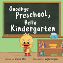 Goodbye Preschool  Hello Kindergarten Book