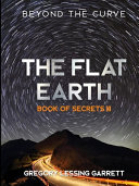 The Flat Earth Trilogy Book of Secrets III