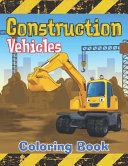 Construction Vehicles Coloring Book Book