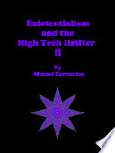 Existentialism and the High Tech Drifter II