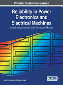 Reliability in Power Electronics and Electrical Machines: Industrial Applications and Performance Models
