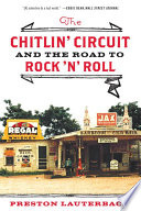The Chitlin' Circuit: And the Road to Rock 'n' Roll