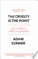 The Cruelty Is the Point PDF Book By Adam Serwer