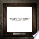 What s Your Mark 