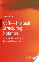 GSN - The Goal Structuring Notation PDF Book By John Spriggs