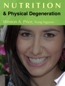 Nutrition and Physical Degeneration  A Comparison of Primitive and Modern Diets and Their Effects Book