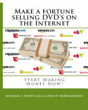 Make a fortune selling DVD's on the Internet: Start Making Money Now!