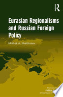 Eurasian Regionalisms And Russian Foreign Policy