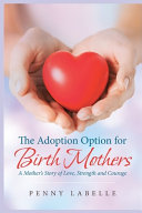 The Adoption Option for Birth Mothers