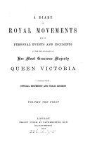 A diary of royal movements and of personal events and incidents in the life and reign of     queen Victoria