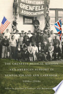 The Grenfell Medical Mission And American Support In Newfoundland And Labrador 1890s 1940s