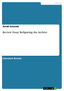 Review Essay Refiguring the Archive