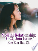 Special Relationship: CEO, Join Game PDF Book By Kao Rouhaochi
