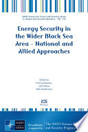 Energy Security in the Wider Black Sea Area     National and Allied Approaches