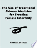 The Use of Traditional Chinese Medicine for Treating Female Infertility