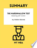 Summary   The Marshmallow Test   Mastering Self Control by Walter Mischel