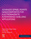 Advanced Spinel Ferrite Nanocomposites for Electromagnetic Interference Shielding Applications Book