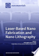 Laser-Based Nano Fabrication and Nano Lithography