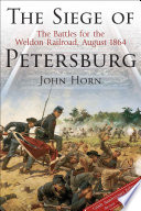 The Siege of Petersburg PDF Book By John Horn