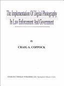 The Implementation of Digital Photography in Law Enforcement and Government Book