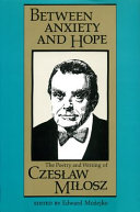 Between Anxiety and Hope: The Writings and Poetry of Czeslaw Milosz