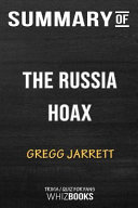 Summary of the Russia Hoax: The Illicit Scheme to Clear Hillary Clinton and Frame Donald Trump: Trivia/Quiz for Fans