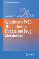 Cytochrome P450 2E1  Its Role in Disease and Drug Metabolism